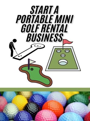cover image of Start a Portable Mini Golf Rental Business
